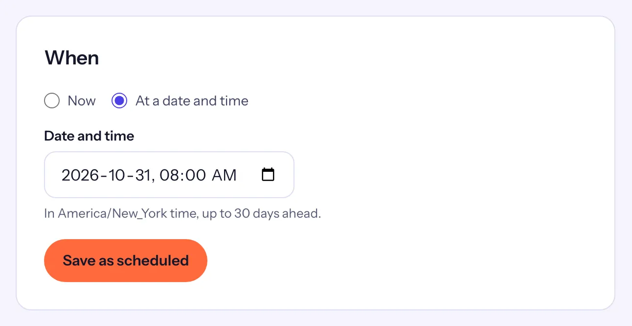 The When card set to At a date and time, three days ahead at 8:00 AM, with Save as scheduled